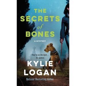 The Secrets of Bones: A Mystery -- Kylie Logan